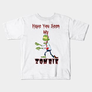 Have You Seen My Zombie Kids T-Shirt